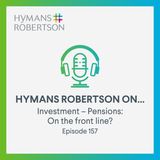 Investment - Pensions: On the front line? - Episode 157