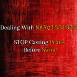 Episode 227: Dealing With Narcissists: STOP Casting Your Pearls Before Swine