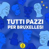 Tutti Pazzi Per Bruxelles il podcast informativo di Anna Mari Angelone