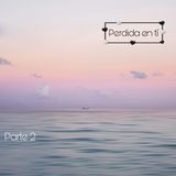 Perdida 2 | Parte 2