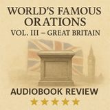 The World’s Famous Orations Vol. III – Great Britain