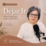 EP 05 — La Ira | Dejar Ir