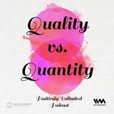 Quality vs. Quantity
