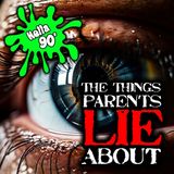 The Things Parents Lie About - 90s Memories
