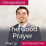 The Good Prayer (Part 3)