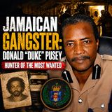 JAMAICAN GANGSTER: Donald "Duke" Pusey — Hunter of the Most Wanted
