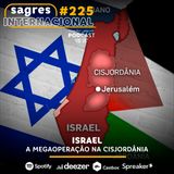 #225 | Israel: a mega operação na Cisjordânia