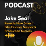 Jake Seal Reveals How Smart Film Finance Supports Production Success
