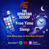 The Spartan Scoop: Free Time vs. Sleep: Choose Wisely