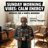 Sunday Morning Vinyl: Calm Energy - Unwind to the perfect soundtrack with Lenny Vaughn