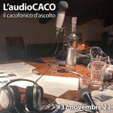 L'audioCACO di novembre 23 - #37