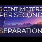 5 Centimeters Per Second - Seperation