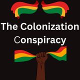 The Colonization Conspiracy