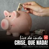 Crise, Que Nada! - Com Ewertton Gonzaga - Live Insta