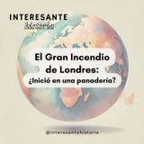 El Gran Incendio de Londres: ¿Inició en una panadería?