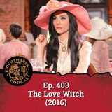 Ep. 403 - The Love Witch (2016)