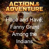 Hope and Have Fanny Grant Among the Indians - Oliver Optic