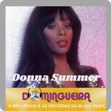 #24 - Donna Summer, muito mais que a Rainha da Disco Music