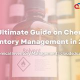 The Ultimate Guide on Chemical Inventory Management in 2024
