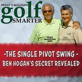 The Single Pivot Swing -- Ben Hogan's Secret Revealed with Tony Manzoni (RIP)