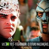 Café Brasil Expresso 1013 - O gladiador. O futuro inalcançável.