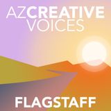 AZ Creative Voices podcast: Flagstaff