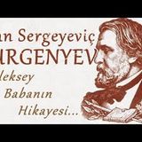 Aleksey Babanın Hikayesi  İvan TURGENYEV sesli öykü Akın ALTAN