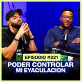 EP 221 - Controlando la eyaculacion masculina