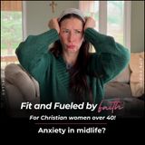 344 // Anxiety in Midlife | Why You Feel More Overwhelmed