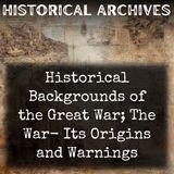 17 - Historical Backgrounds of the Great War; The War-  Its Origins and Warnings by Frank James Adkins