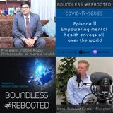 Boundless #Rebooted Mini-Series Ep11: Ambassador. Prof. Nabhit Kapur on mental health