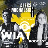 Moc Wiatru #15: Aleks Michalski - mógłbym obrać łatwiejsza drogę, ale…
