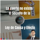 La Suerte No Existe: El Secreto de la Ley de Causa y Efecto