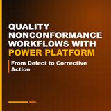 Quality Nonconformance Workflows With Power Platform: From Defect to Corrective Action