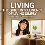 Living Simply - Embrace the quiet intelligence within with Rosemary Pell