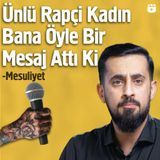 Ünlü Rapçi Kadın Bana Öyle Bir Mesaj Attı Ki - Mesuliyet | Mehmet Yıldız