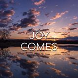 Joy Comes! - Morning Manna #2993
