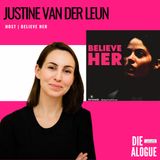 Justine Van der Leun | BELIEVE HER Podcast
