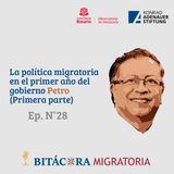 La política migratoria en el primer año del gobierno Petro (Primera parte) Ep. 28