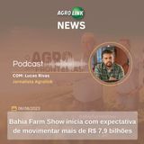 Maior feira agrícola do Norte e Nordeste, Bahia Farm Show começa nesta terça-feira