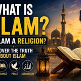 What Is Islam? Is Islam a Religion? Discover the Truth About Islam 🕌