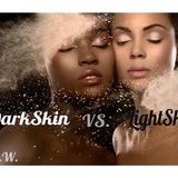 Dark skin vs Light skin