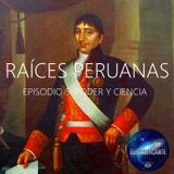 Raíces Peruanas Episodio 5 Poder y ciencia (Segunda temporada)