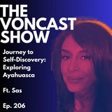 Ep. 206: Journey to Self-Discovery: Exploring Ayahuasca Ft. Sas