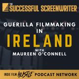 Ep32 - Guerilla Filmmaking in Ireland featuring Maureen O'Connell
