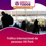 Tráfico internacional de pessoas: KK Park