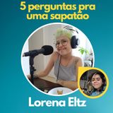 55 - Cinco perguntas para Lorena Eltz - Dá pra evitar uma paixão?
