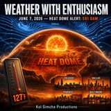 June 7, 2026: Heat Dome Alert — 591 DAM