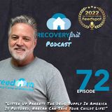 Episode 72 | The #RecoveryFirst Podcast with Mike Todd | “Listen Up Parents The Drug Supply In America Is Poisoned, Narcan Can Save Your Chi
