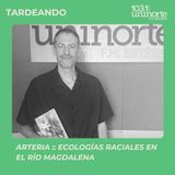 Arteria :: Ecologías raciales en el río Magdalena